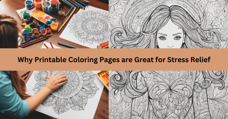 Why Printable Coloring Pages are Great for Stress Relief